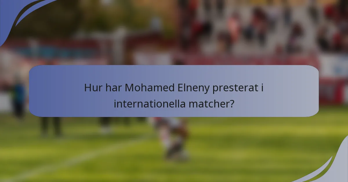 Hur har Mohamed Elneny presterat i internationella matcher?